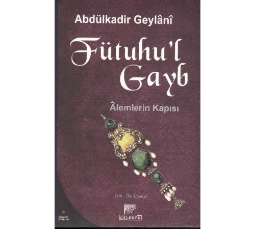 Fütuhu’l Gayb-Alemlerin Kapısı Fütuhu’l Gayb-Alemlerin Kapısı