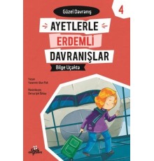 Ayetlerle Erdemli Davranışlar 4 - Bilge Uçakta