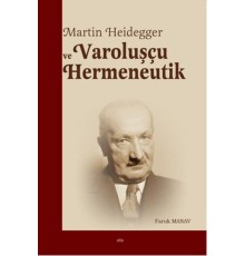 Martin Heidegger ve Varoluşçu Hermeneutik