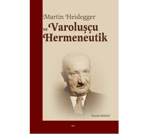 Martin Heidegger ve Varoluşçu Hermeneutik