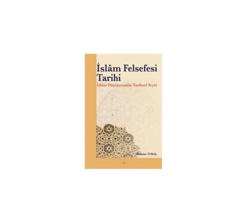 İslam Felsefesi Tarihi İslam Düşüncesinin Tarihsel Seyri İslam Felsefesi Tarihi İslam Düşüncesinin Tarihsel Seyri