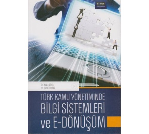 Türk Kamu Yönetiminde Bilgi Sistemleri ve E-Dönüşüm Türk Kamu Yönetiminde Bilgi Sistemleri ve E-Dönüşüm