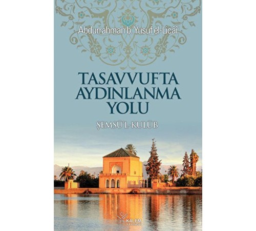 Şemsül Kulub Tercümesi Tasavvufta Aydınlanma Yolu