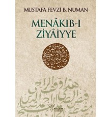 Menâkıb-ı Ziyâiyye Ahmed Ziyâeddîn Gümüşhânevî Selefleri ve Halefleri