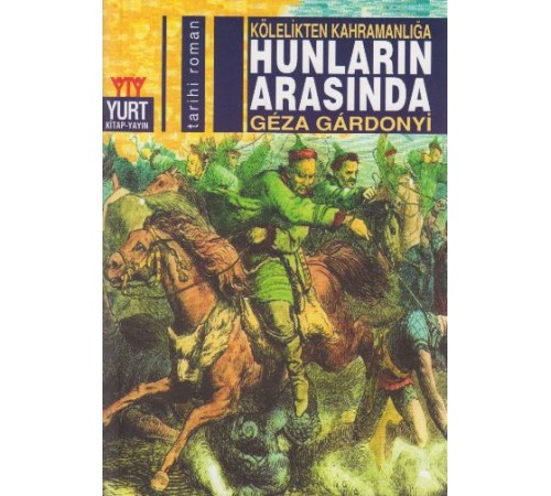 Hunların Arasında Kölelikten Kahramanlığa