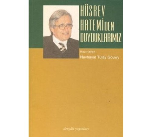 Hüsrev Hatemi'den Duyduklarımız Hüsrev Hatemi'den Duyduklarımız