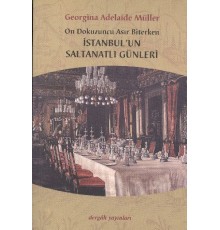 On Dokuzuncu Asır Biterken İstanbul'un Saltanatlı Günleri