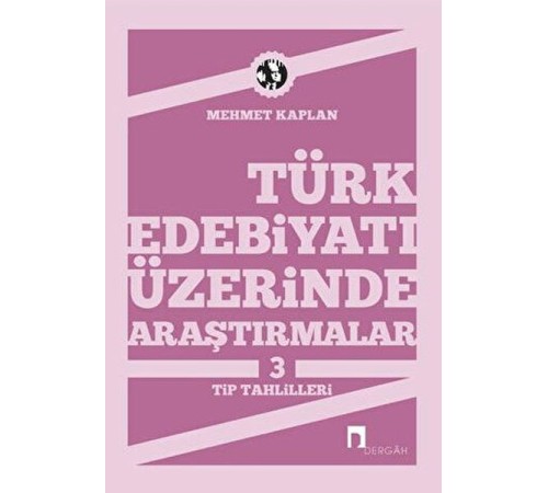 Türk Edebiyatı Üzerinde Araştırmalar-3 / Tip Tahlilleri Türk Edebiyatı Üzerinde Araştırmalar-3 / Tip Tahlilleri