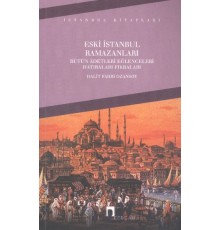 Eski İstanbul Ramazanları Bütün Adetleri Eğlenceleri Hatıraları Fıkraları