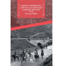 Kafkas Cephesi'nin  I. Dünya Savaşı'ndaki Lojistik Desteği