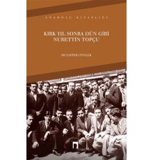 Kırk Yıl Sonra Dün Gibi Nurettin Topçu