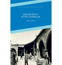 Erzurum'dan Güzel Hatıralar