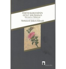 Ömür Bahçesinin Gülü Solmadan
