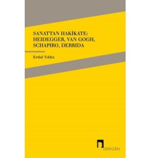 Sanattan Hakikate: Heidegger, Van Gogh, Schapiro, Derrida