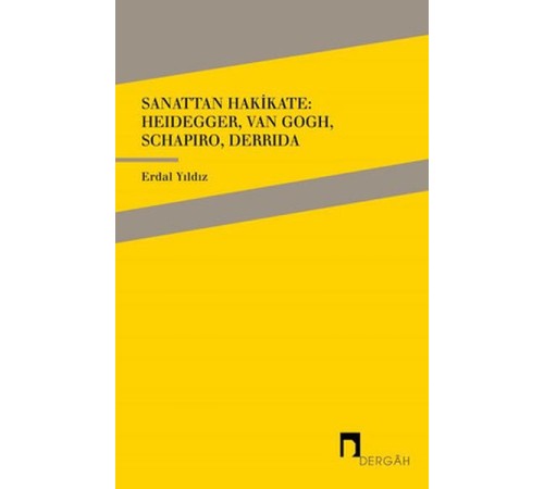 Sanattan Hakikate: Heidegger, Van Gogh, Schapiro, Derrida