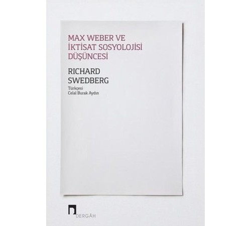 Max Weber ve İktisat Sosyolojisi Düşüncesi Max Weber ve İktisat Sosyolojisi Düşüncesi