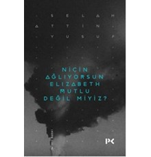 Niçin Ağlıyorsun Elisabeth Mutlu Değil miyiz?