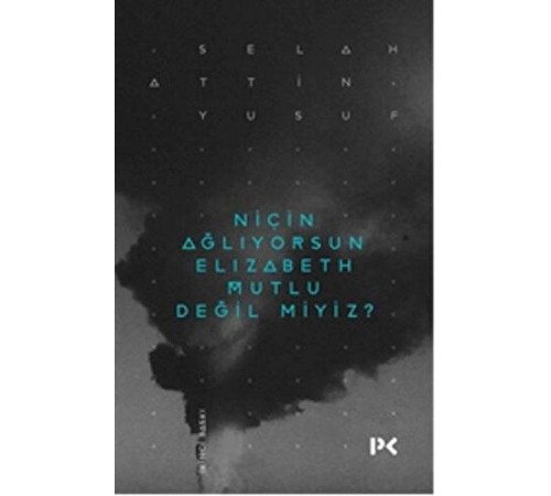Niçin Ağlıyorsun Elisabeth Mutlu Değil miyiz? Niçin Ağlıyorsun Elisabeth Mutlu Değil miyiz?