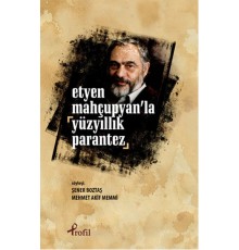 Etyen Mahçuplayan'la Yüzyıllık Parantez