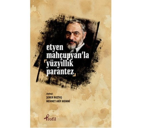 Etyen Mahçuplayan'la Yüzyıllık Parantez