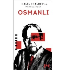Halil İnalcık'ın Merceğinden Osmanlı