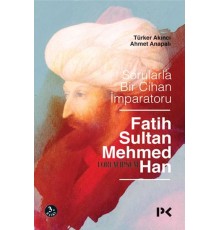 Sorularla Bir Cihan İmparatoru Fatih Sultan Mehmed Han
