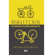 Bisikletçiler - İki Tekerlek Üstünde Geçen 200 Yıl