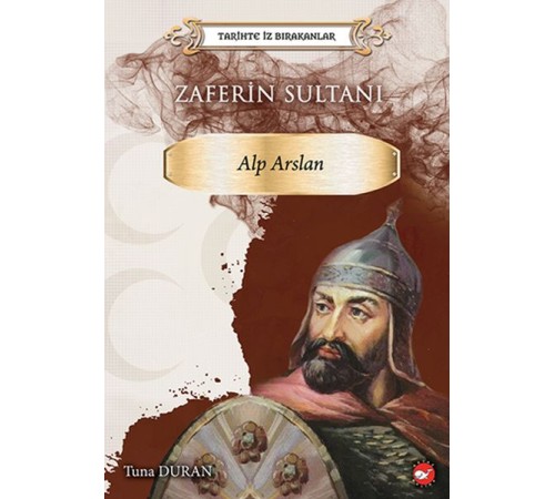 Tarihte İz Bırakanlar - Zaferin Sultanı Alp