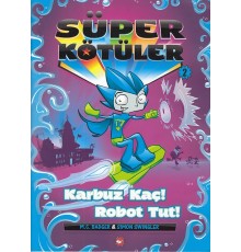 Süper Kötüler 2 - Karbuz Kaç! Robot Tut!