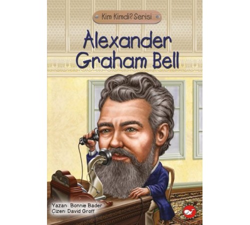 Kim Kimdi? Serisi - Alexander Graham Bell Kim Kimdi? Serisi - Alexander Graham Bell