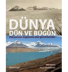 Dünya Dün ve Bugün  Dünyamızın Değişimine Dair Görsel Kanıtlar