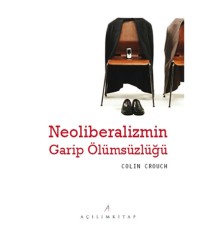 Neoliberalizmin Garip Ölümsüzlüğü