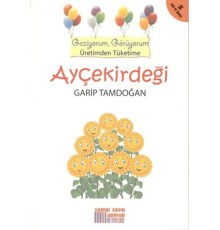 Geziyorum, Görüyorum Üretimden Tüketime - Ayçekirdeği