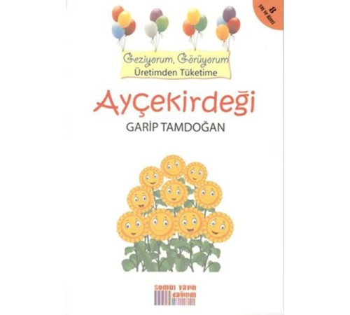 Geziyorum, Görüyorum Üretimden Tüketime - Ayçekirdeği Geziyorum, Görüyorum Üretimden Tüketime - Ayçekirdeği