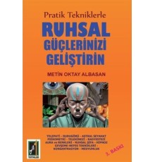 Pratik Tekniklerle Ruhsal Güçlerinizi Geliştirin