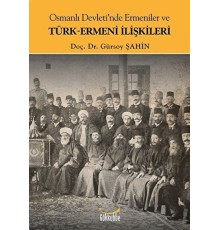 Osmanlı Devleti'nde Ermeniler ve Türk-Ermeni İlişkileri