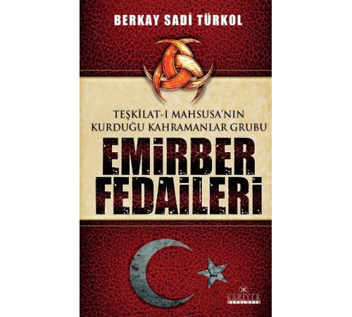 Teşkilat-ı Mahsusa'nın Kurduğu Kahramanlar Grubu Emirber Fedaileri