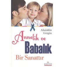 Annelik ve Babalık Bir Sanattır