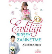 Evliliği Birşey Zannetme