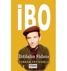 İbo - İhtilalin Fidanı