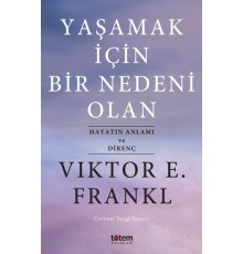 Yaşamak İçin Bir Nedeni Olan - Hayatın Anlamı ve Direnç