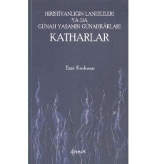 Hıristiyanlığın Lanetlileri ya da Günah Yaşamın Günahkarları Katharlar