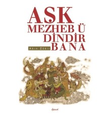 Aşk Mezheb-ü Dindir Bana