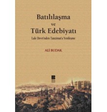 Batılılaşma ve Türk Edebiyatı-Lale Devri'nden Tanzimat'a Yenileşme