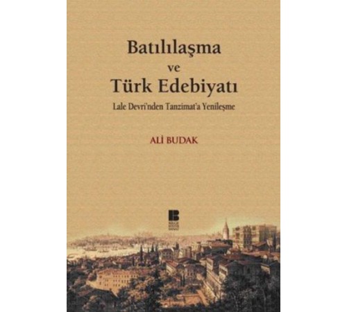 Batılılaşma ve Türk Edebiyatı-Lale Devri'nden Tanzimat'a Yenileşme