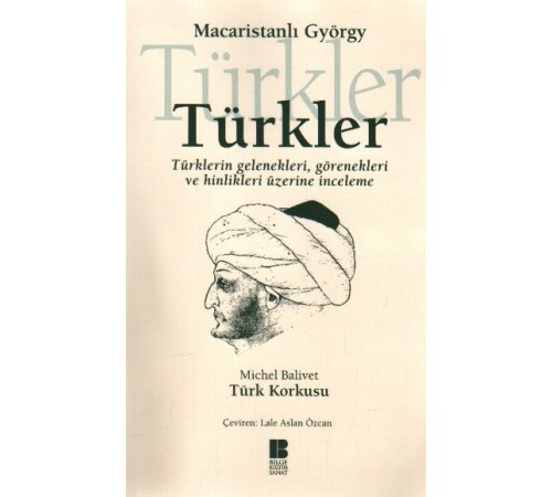 Türkler Türklerin Gelenekleri, Görenekleri ve Hinlikleri Üzerine İnceleme Türkler Türklerin Gelenekleri, Görenekleri ve Hinlikleri Üzerine İnceleme