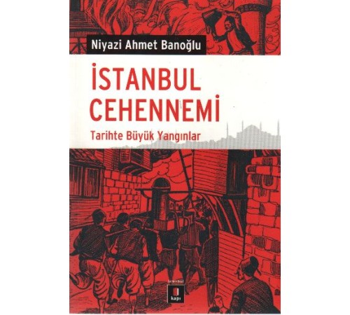 İstanbul Cehennemi  Tarihte Büyük Yangınlar