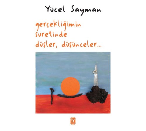 Gerçekliğimin Suretinde Düşler Düşünceler Gerçekliğimin Suretinde Düşler Düşünceler
