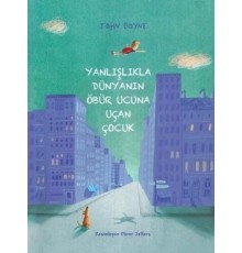 Yanlışlıkla Dünyanın Öbür Ucuna Uçan Çocuk