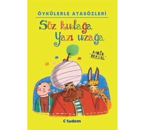 Öykülerle Atasözleri - Söz Kulağa Yazı Uzağa Öykülerle Atasözleri - Söz Kulağa Yazı Uzağa